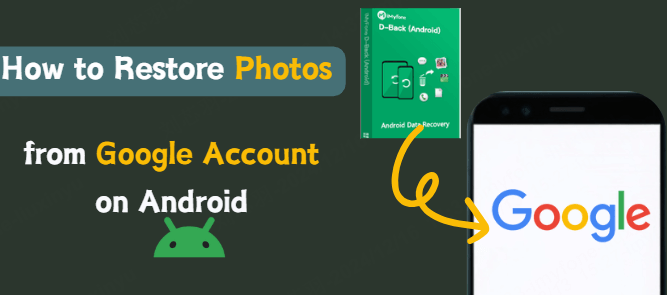 photo restoration from google account on android with D-Back for Android 