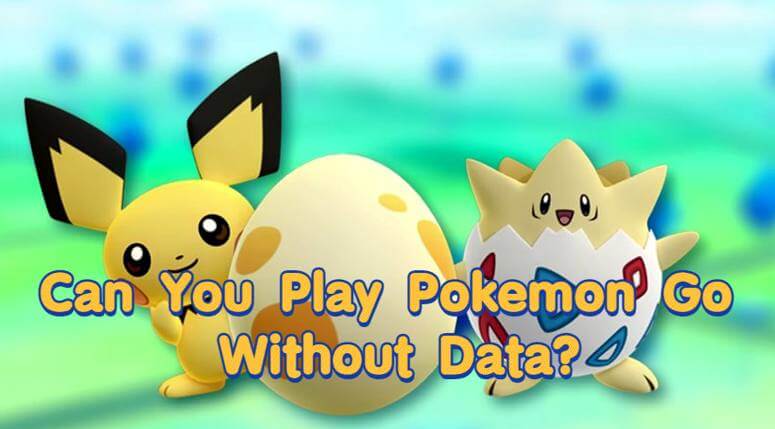 2023 Guide] Play Pokémon Go without Data/Wi-Fi