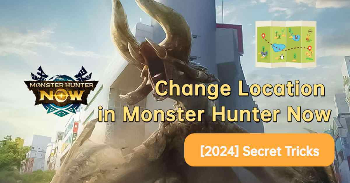 Best 5 Methods of Spoofing Monster Hunter Now on Android