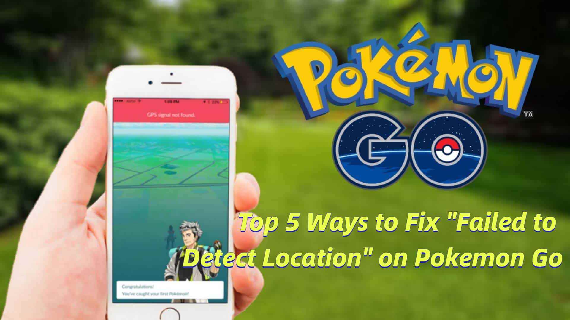 4 Solutions to Fake Pokemon Go Location/GPS on iPhone- Dr.Fone