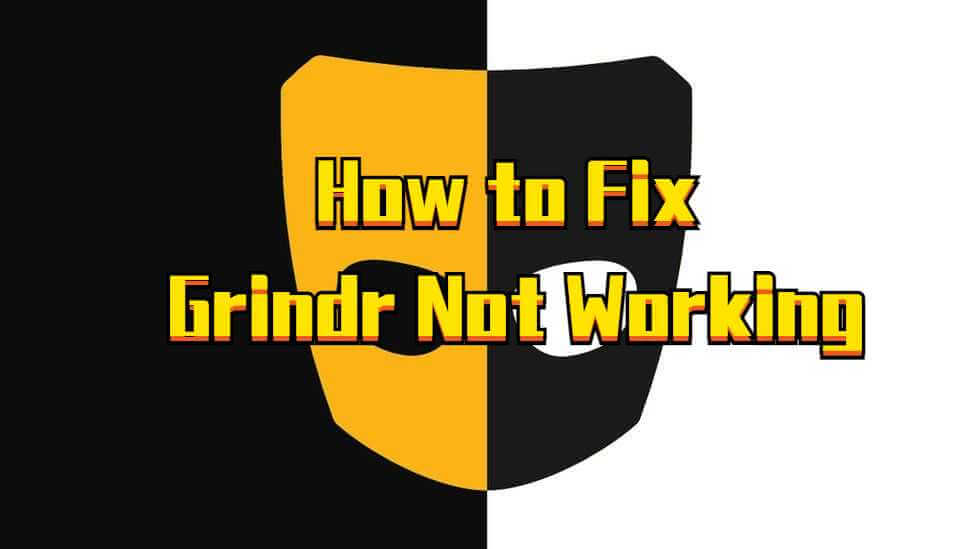 Best Ways of Fixing Grindr Not Working 2023