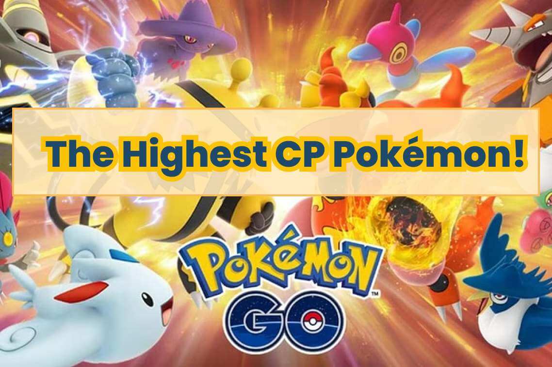 highest cp pokemon go