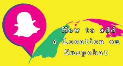 how to add a location on snapchat