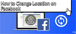 How to Change Facebook Location on Your Device