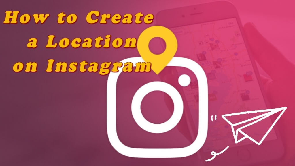 how to create a location on instagram