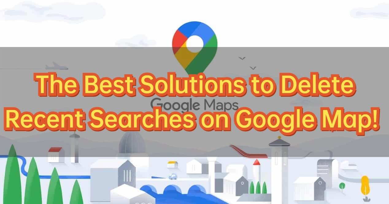 how to delete recent searches on google map