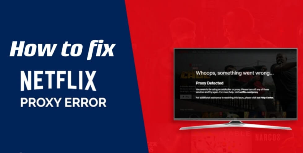 how to fix netflix proxy error