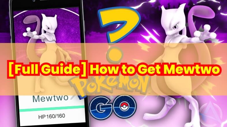 how to get mewtwo in pokemon go