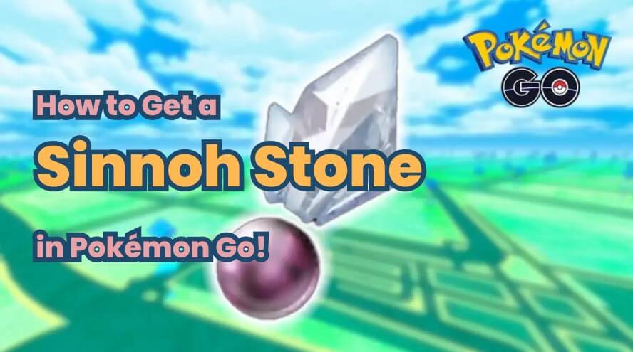 how to get sinnoh stone pokemon go