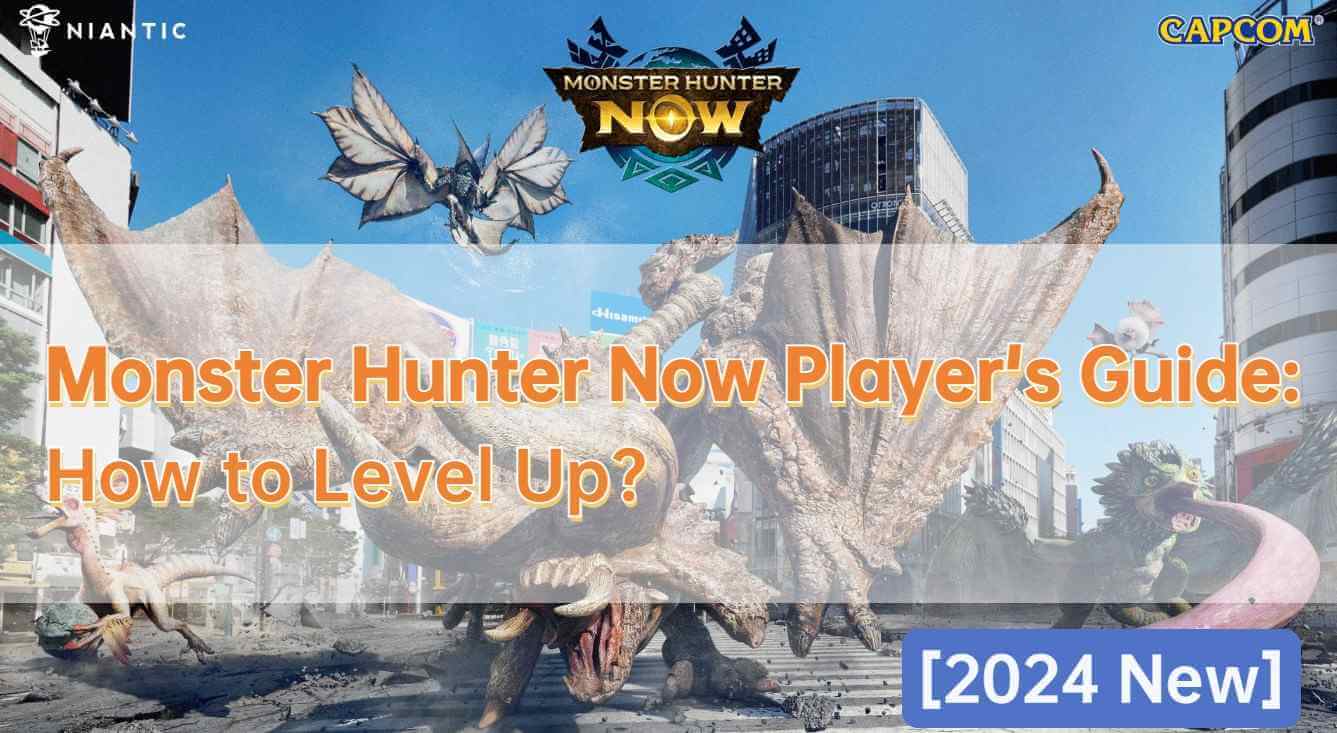 2023 New] How to Level Up Easily in Monster Hunter Now?