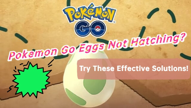 pokemon go eggs not hatching
