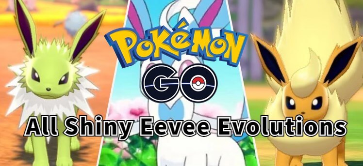 [Полное руководство] Все эволюции Shiny Eevee в Pokémon GO