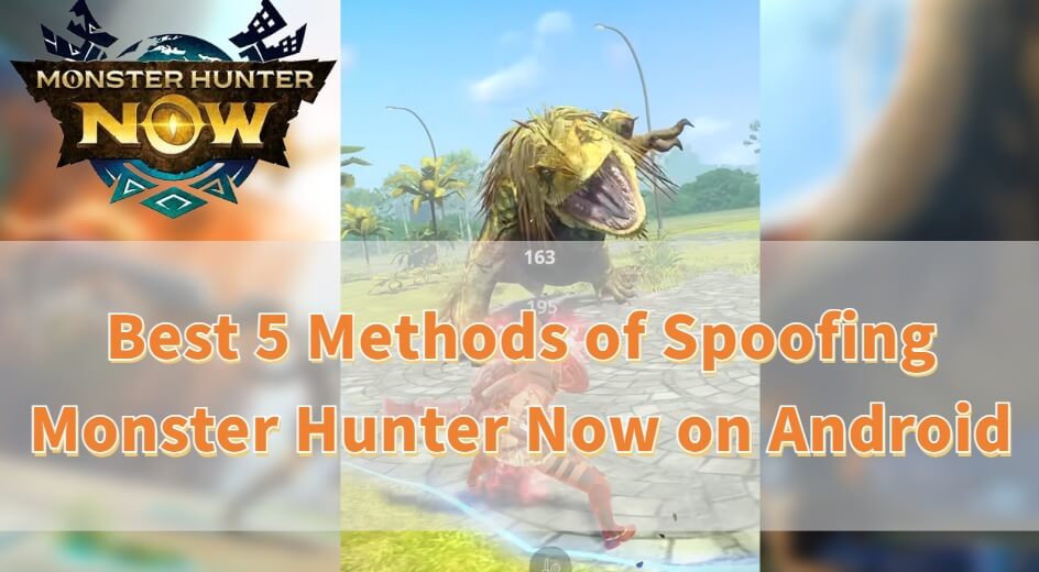 Best Monster Hunter Now spoofer For iOS & Android free download