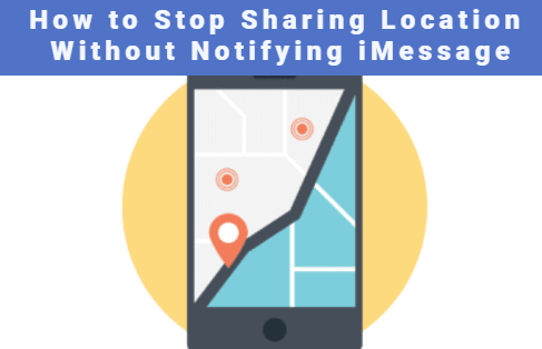 stop sharing location without notifying imessage