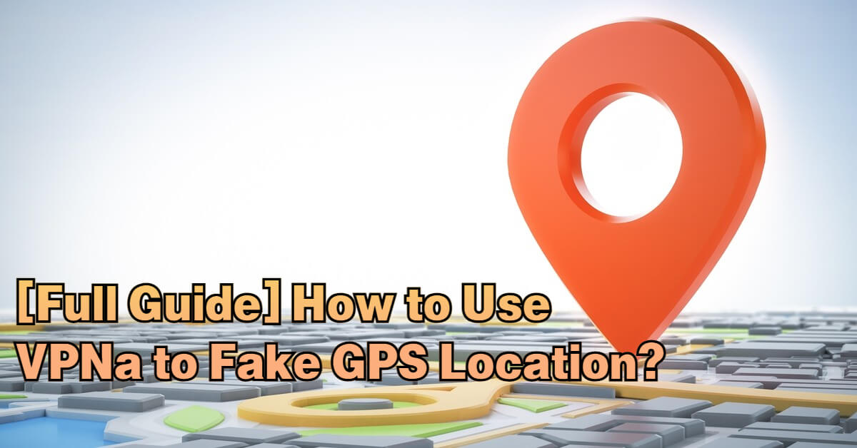 Fake GPS for Pokémon Go: how to spoof your location with a VPN