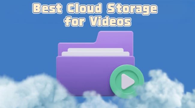 best cloud storage for videos