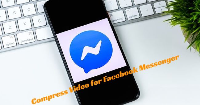 compress video for facebook messenger