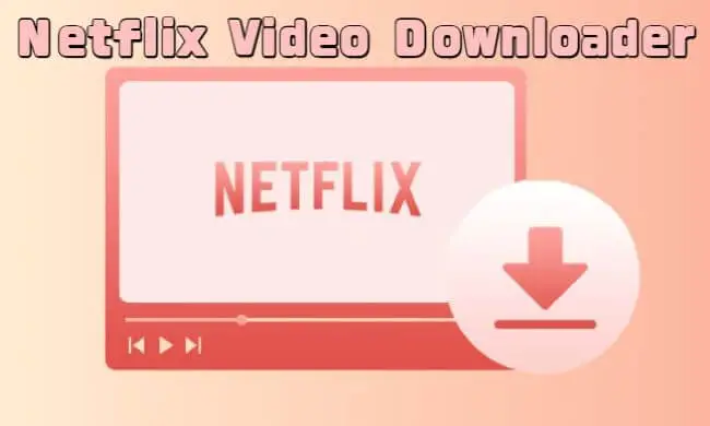 Netflix Video Downloader.webp