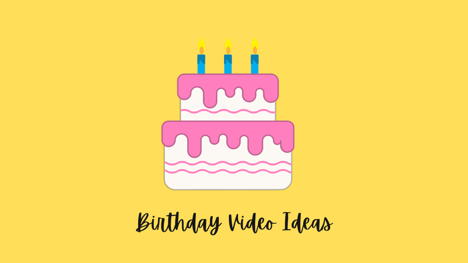 birthday video ideas