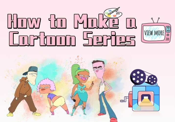 how to make a acartoon series