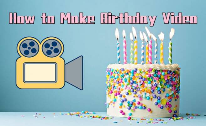 how to make birthday video