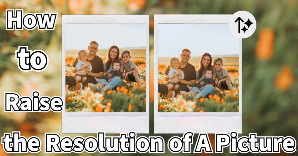 how to raise the resolution of a picture