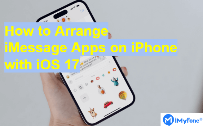 how to arrange imessage apps on iphone with ios 17 - imyfone fixppo
