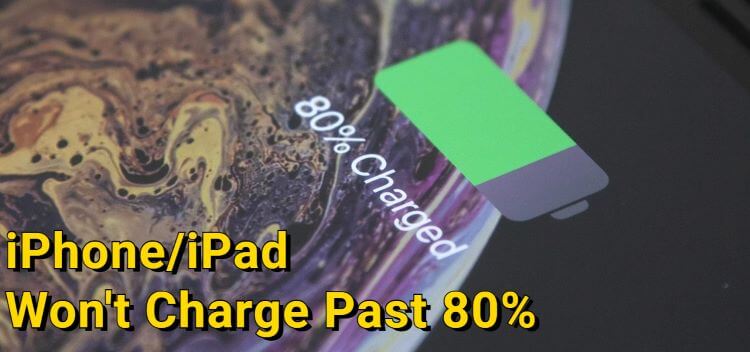 iPhone iPad won't charge past 80%