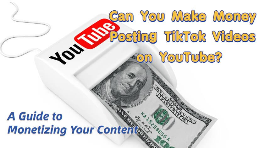 can-you-make-money-on-youtube-by-posting-tiktok-videos