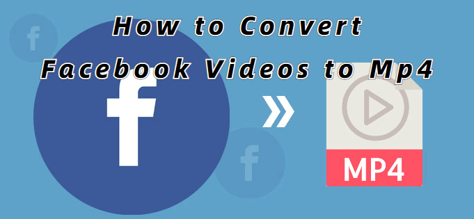 convert facebook video to mp4