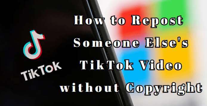 how to repost someone else's tiktok video without copyright