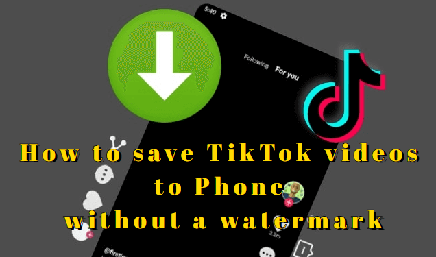 How to save TikTok videos to the phone without a watermark