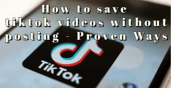 save-tiktok-videos-without-posting