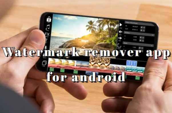 watermark remover app for android