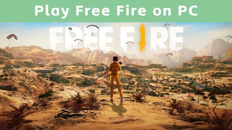 Play Free Fire on PC with Ease: Take Your Gaming Experience to the Next  Level