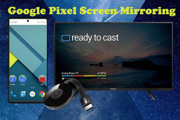 google pixel screen mirroring