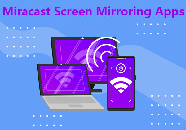 Top 10 Miracast Screen Mirroring Apps in 2024