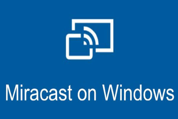 How to Use Miracast Windows 10?