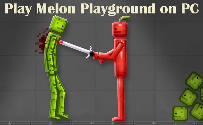 play melon playground on pc