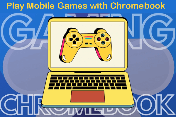play mobile games with chromebook