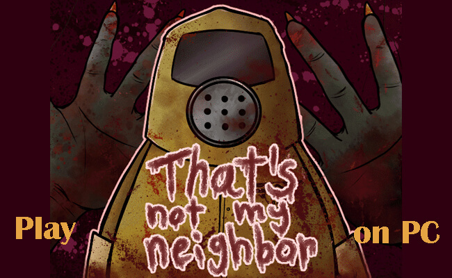 play that's not my neighbor on pc