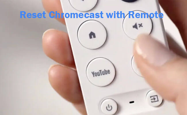 reset chromecast with remote