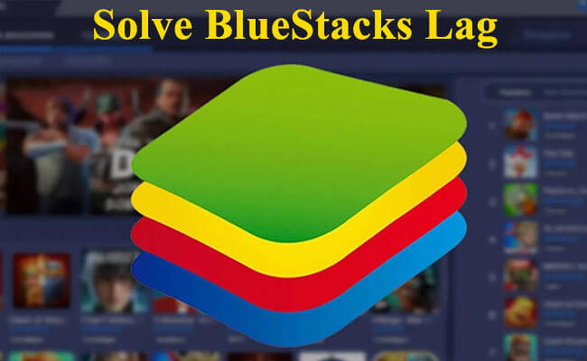 solve bluestacks lag