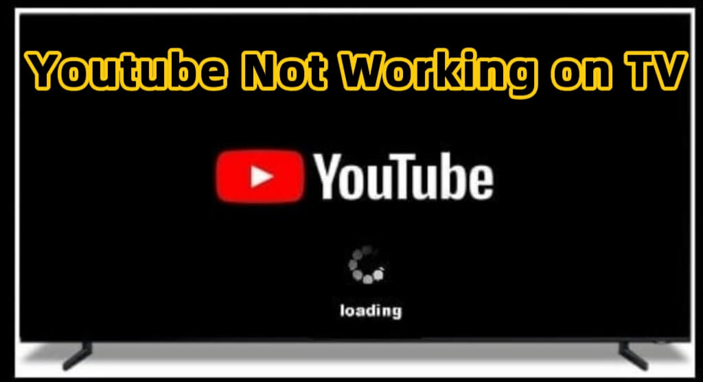 youtube not working on tv