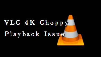 VLC choppy playback issue