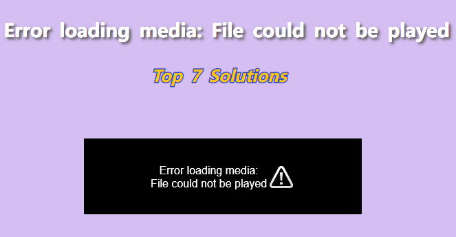 error loading media file could not be played