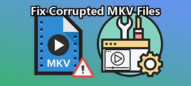 fix corrupted mkv files