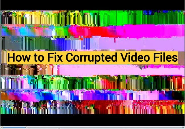 how to fix corrupted video files