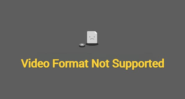 video format not supported