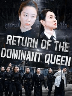 return of the dominant queen chinese drama